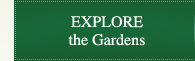 Explore the Gardens