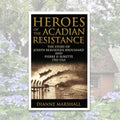 Heroes of the Acadian Resistance
