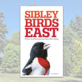 Sibley Birds East - The Sibley Field Guide to Birds of Eastern North America